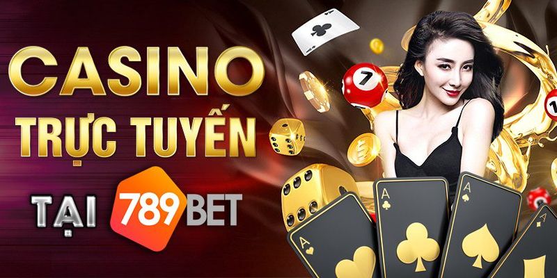 Top 3 Nhà Cái Cá Cược Casino Trực Tuyến Uy Tín 2 Trải nghiệm chơi casino tại 789Bet