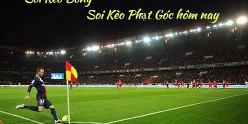 Soi Kèo Phạt Góc Hôm Nay 5 Lối Đá Được Nhận Định Sẽ Tài Góc 2 Soi kèo phạt góc hôm nay trong hình thức cược chấp