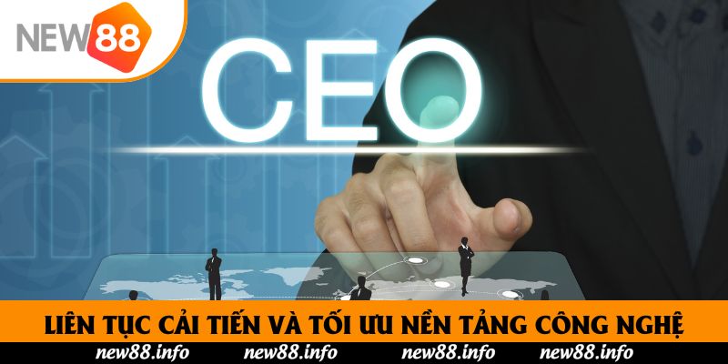 CEO Tiểu Thủy Ngư - Người Dẫn Dắt New88 Vang Danh Châu Á 3 Liên tục cải tiến và tối ưu nền tảng công nghệ