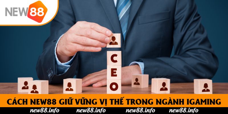 CEO Tiểu Thủy Ngư - Người Dẫn Dắt New88 Vang Danh Châu Á 2 Cách New88 giữ vững vị thế trong ngành iGaming