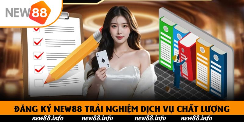 Đăng Ký New88 - Hướng Dẫn Nhanh Chóng Chưa Đầy 3 Phút 1 Đăng ký New88 trải nghiệm dịch vụ chất lượng hàng đầu