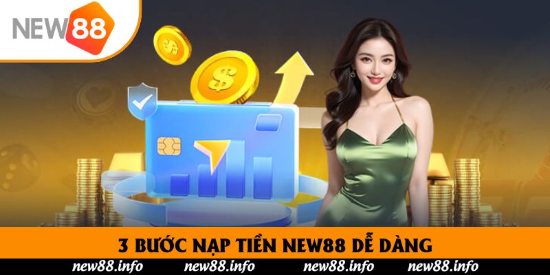 Nạp Tiền New88 - Hướng Dẫn Hội Viên Mới Cập Nhật Số Dư 2 3 bước nạp tiền New88 dễ dàng