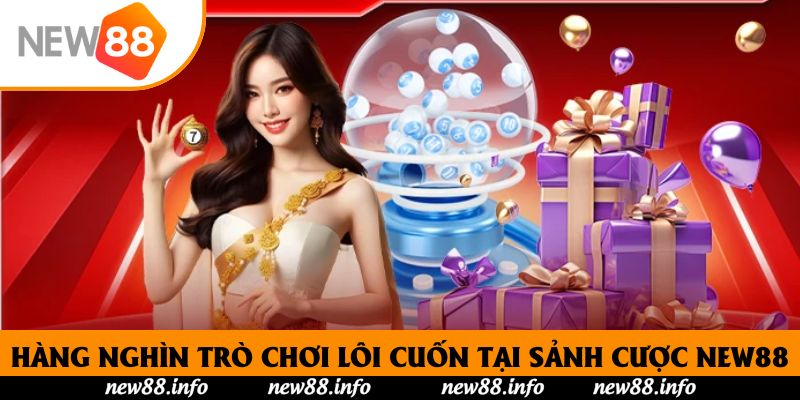 New88 - Trang Chủ Hỗ Trợ Chính Thức Của Nhà Cái New88 17 Hàng nghìn trò chơi lôi cuốn tại sảnh cược New88
