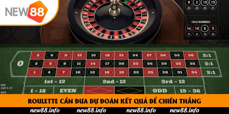Roulette cần đưa ra dự đoán kết quả để chiến thắng