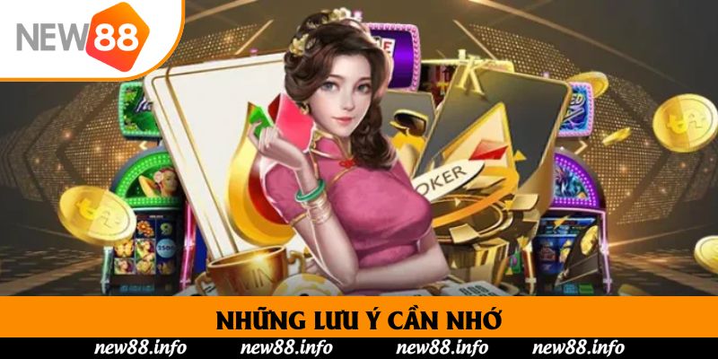 Rút Tiền New88 - Hướng Dẫn Thao Tác Chỉ Trong 2 Phút 3 Những lưu ý cần nhớ