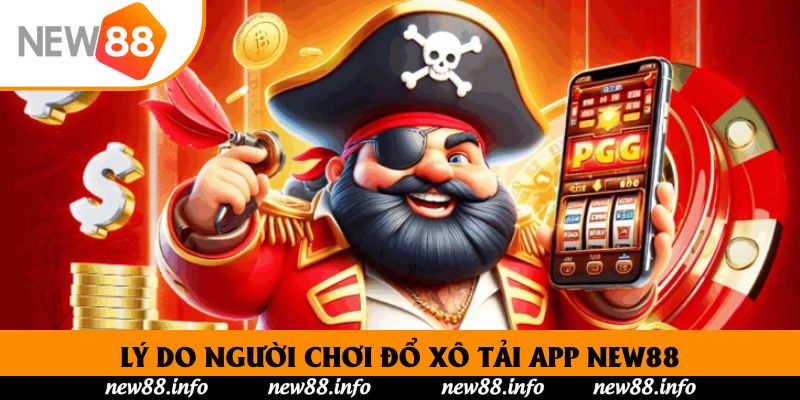 Tải App New88 – Ứng Dụng Cá Cược Uy Tín, Nhanh Và Bảo Mật 1 Lý do người chơi đổ xô tải app New88