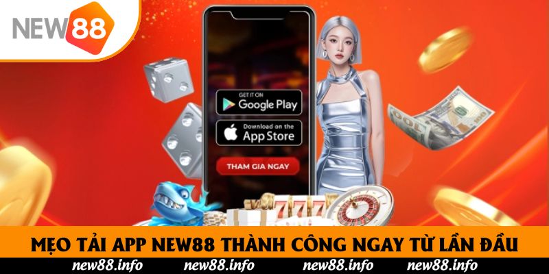 Tải App New88 – Ứng Dụng Cá Cược Uy Tín, Nhanh Và Bảo Mật 3 Mẹo tải app New88 thành công ngay từ lần đầu